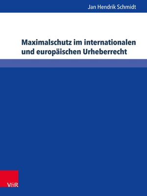 cover image of Maximalschutz im internationalen und europäischen Urheberrecht